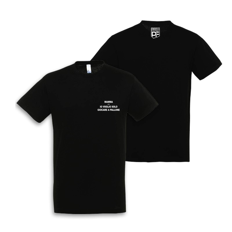 T-SHIRT REGENT NERO "MAMMA...IO VOGLIO SOLO GIOCARE A PALLONE"